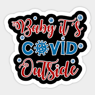 Baby it's Covid outside Sticker